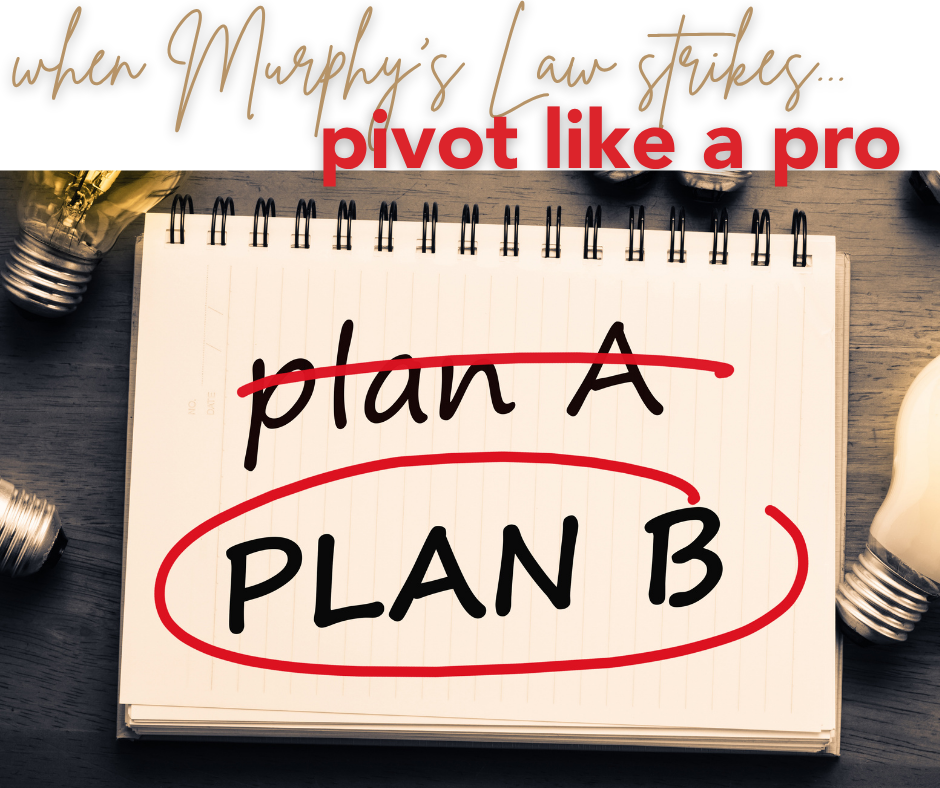 When Murphy's Law strikes, pivot like a pro over an open notebook with the words Plan A crossed out, and Plan B circled.